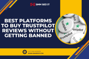 Read more about the article Best Platforms To Buy Trustpilot Reviews Without Getting Banned